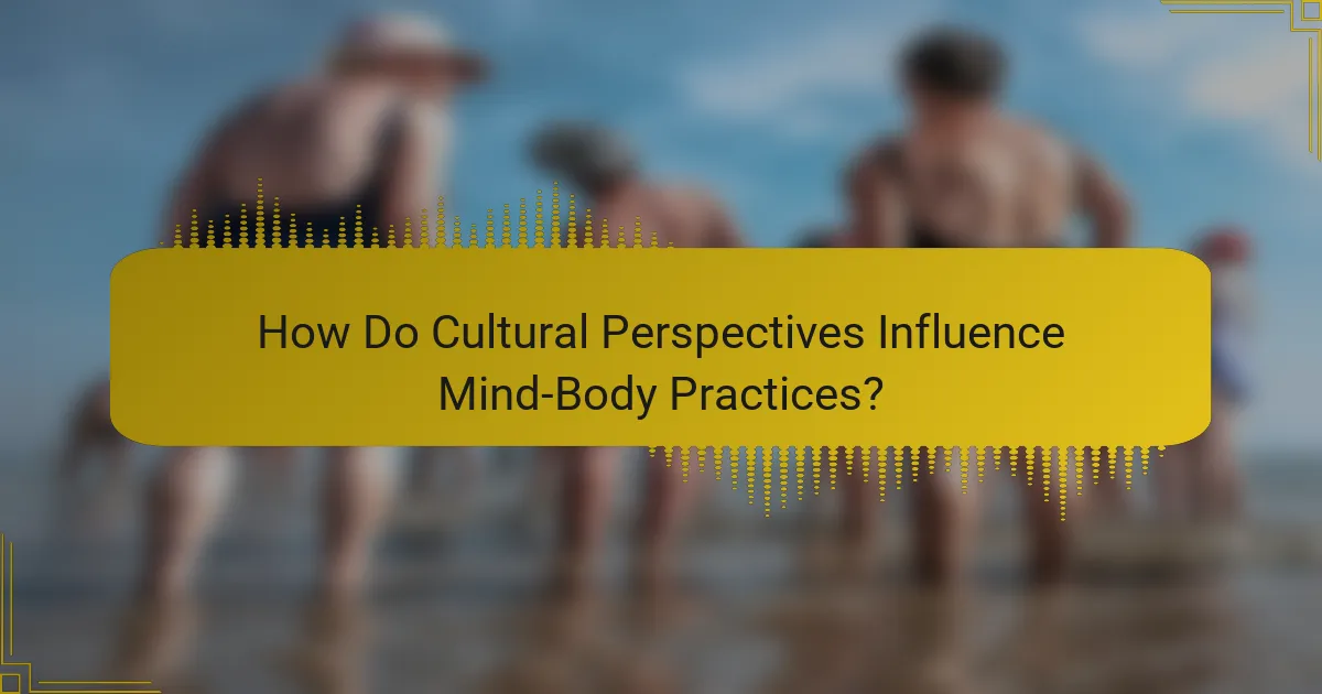 How Do Cultural Perspectives Influence Mind-Body Practices?