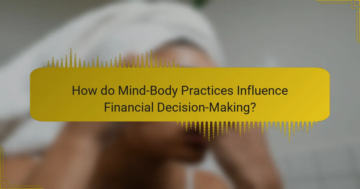 How do Mind-Body Practices Influence Financial Decision Making?
