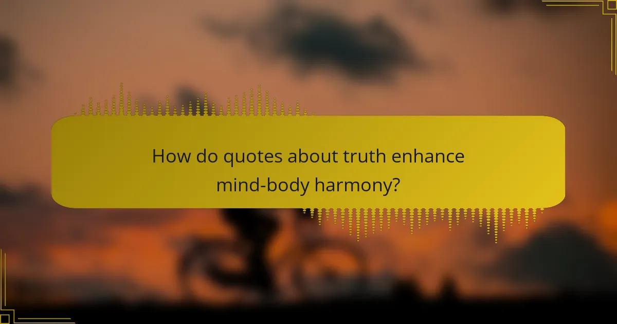 How do quotes about truth enhance mind-body harmony?