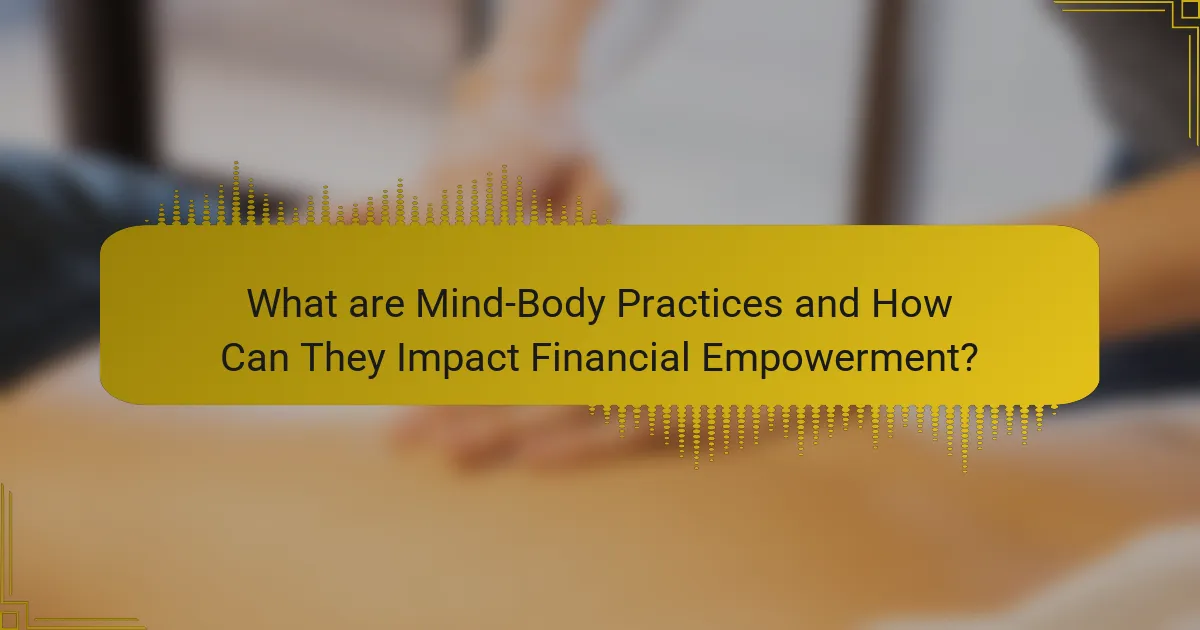 What are Mind-Body Practices and How Can They Impact Financial Empowerment?