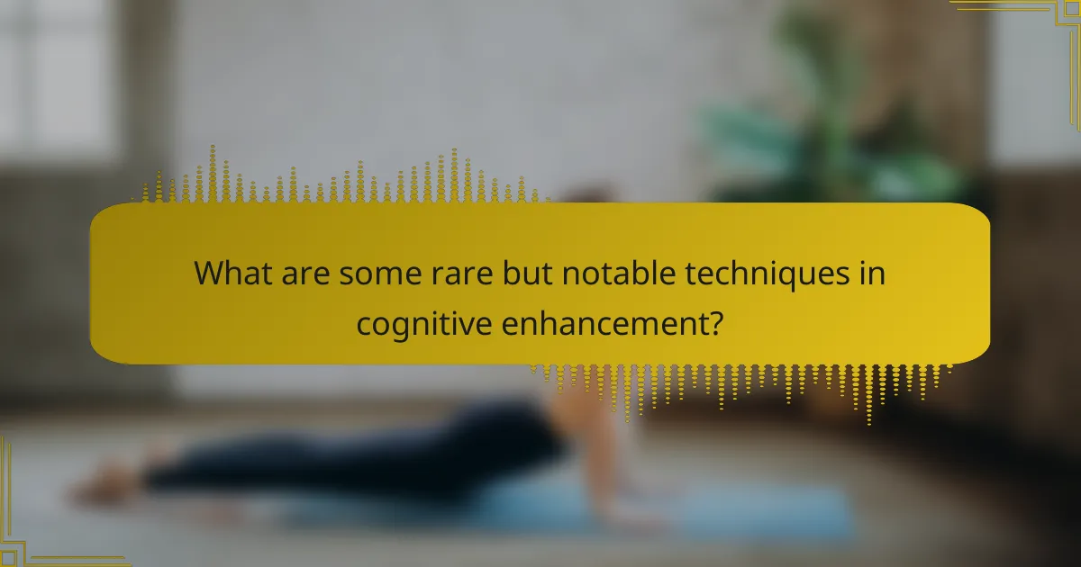 What are some rare but notable techniques in cognitive enhancement?