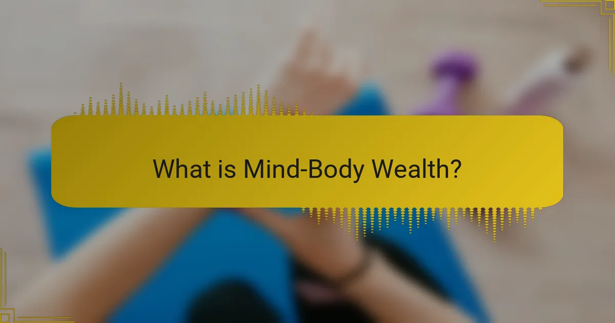 What is Mind-Body Wealth?