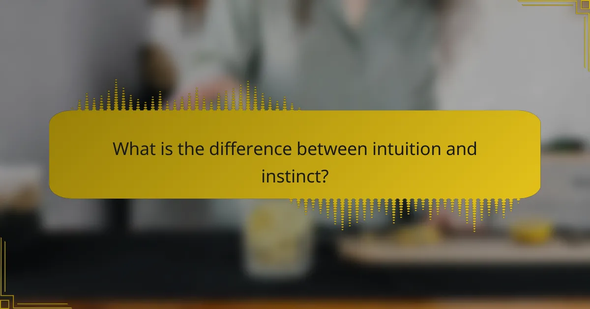 What is the difference between intuition and instinct?