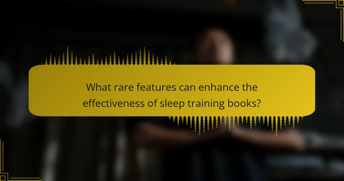 What rare features can enhance the effectiveness of sleep training books?