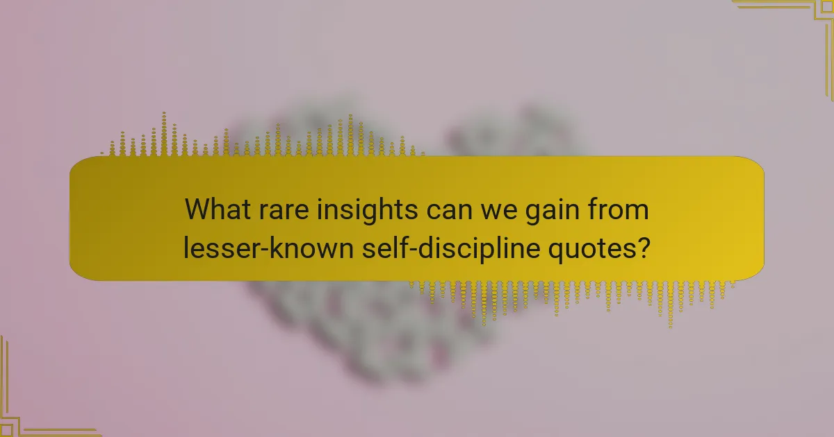 What rare insights can we gain from lesser-known self-discipline quotes?