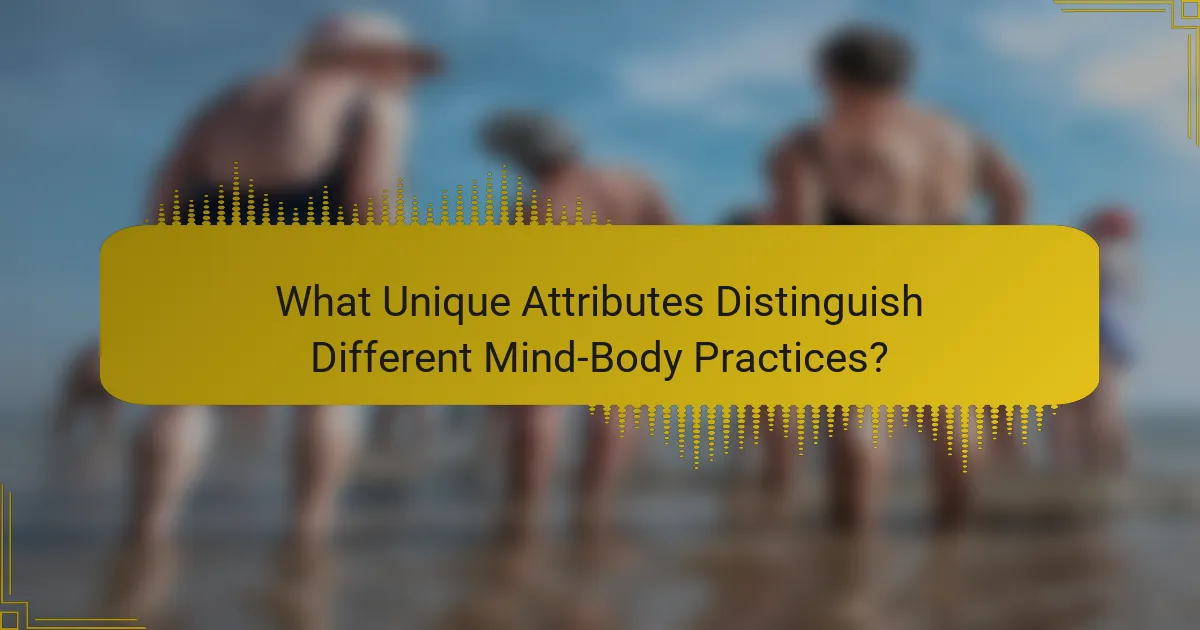 What Unique Attributes Distinguish Different Mind-Body Practices?