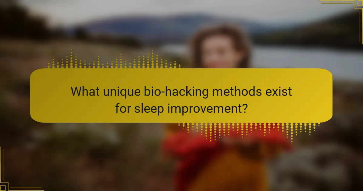 What unique bio-hacking methods exist for sleep improvement?