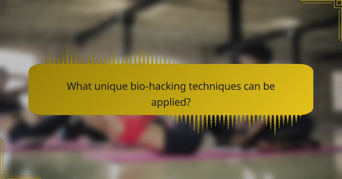 What unique bio-hacking techniques can be applied?