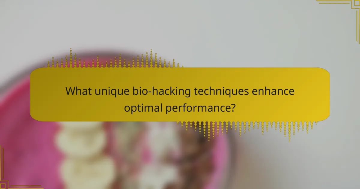 What unique bio-hacking techniques enhance optimal performance?