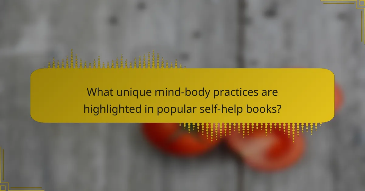 What unique mind-body practices are highlighted in popular self-help books?