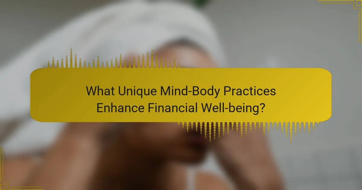 What Unique Mind-Body Practices Enhance Financial Well-being?