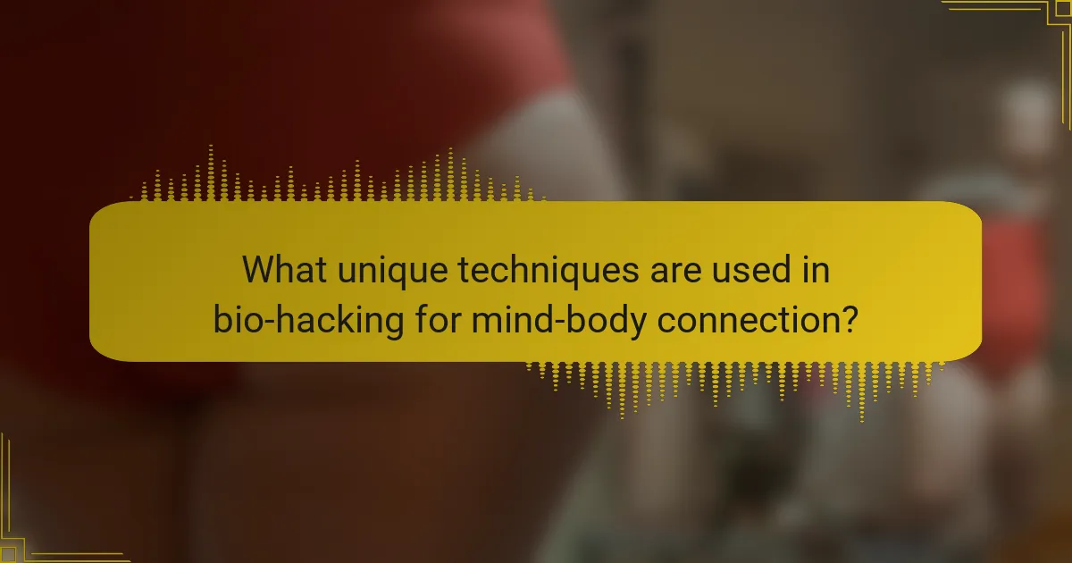 What unique techniques are used in bio-hacking for mind-body connection?